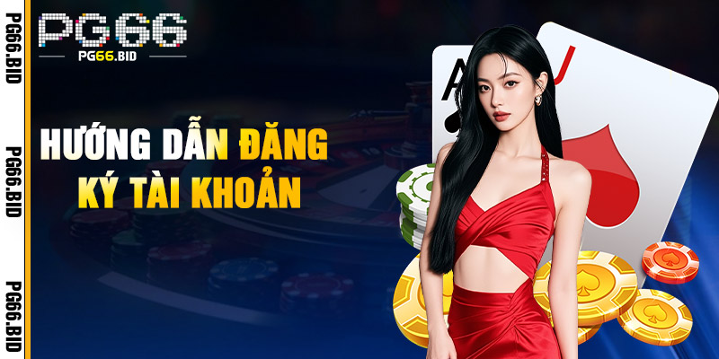 Hướng Dẫn Đăng Ký Tài Khoản
